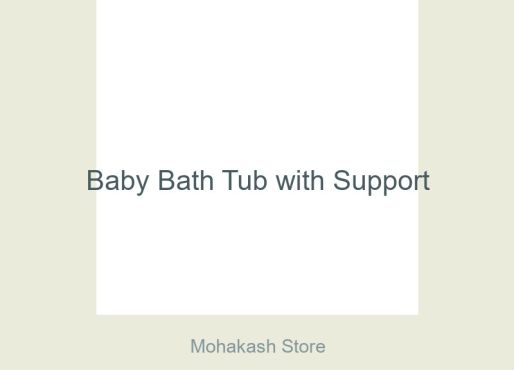 Baby Bath Tub with Support