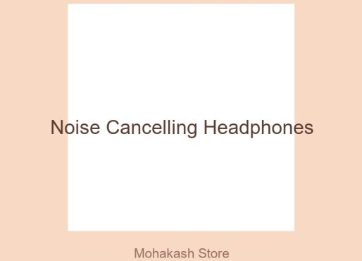 Noise Cancelling Headphones